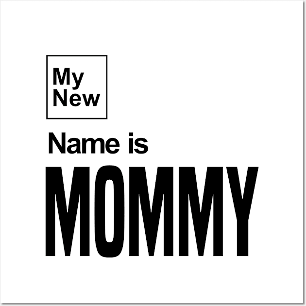 My New Name Is Mommy Wall Art by C_ceconello